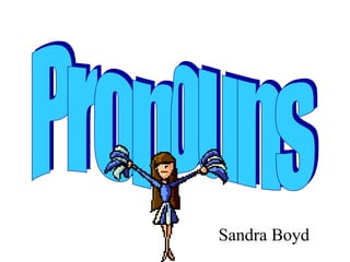 Pronouns Sandra Boyd 