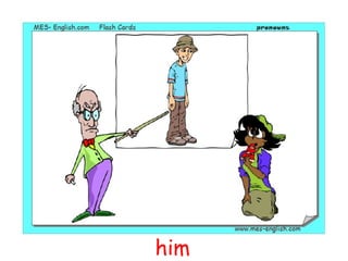 him
 