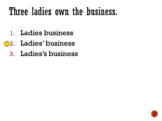 1. Ladies business
2. Ladies’business
3. Ladies’s business
 