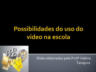Slides elaborados pela Profª Valéria Tanajura  4ª Etapa 