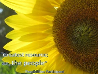 “Greatest resource; we, the people”- Possibilities Participant