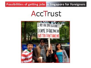 Possibilities of getting jobs in Singapore for Foreigners
 