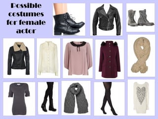 Possible
 costumes
for female
   actor
 