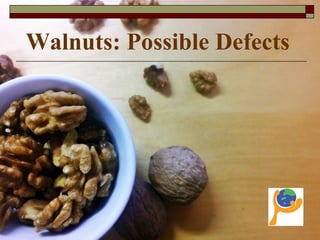 Walnuts: Possible Defects
 