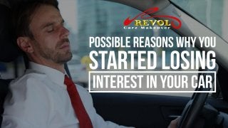 Possible Reasons Why You Started Losing Interest In Your Car