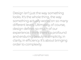 Great design isn’t a luxury—
it’s a powerful and real
priority in everything we do.
 