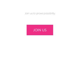 Join us to prove possibility.
JOIN US
 