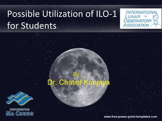 Possible Utilization of ILO-1
for Students
By :
Dr. Chatief Kunjaya
 