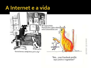 A Internet e a vida