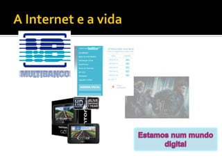 Estamos num mundo digitalA Internet e a vida