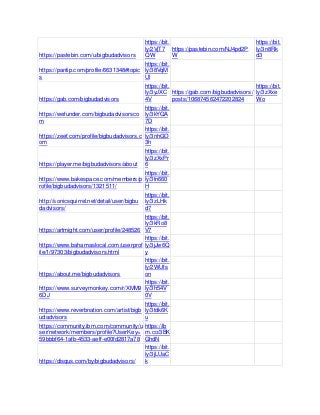 https://pastebin.com/u/bigbudadvisors
https://bit.
ly/2VjT7
QW
https://pastebin.com/NJ4pd2P
W
https://bit.
ly/3n8Rk
d3
https://pantip.com/profile/6631348#topic
s
https://bit.
ly/38VqM
Ul
https://gab.com/bigbudadvisors
https://bit.
ly/3yJXC
4V
https://gab.com/bigbudadvisors/
posts/106874562472202824
https://bit.
ly/3zXxe
Wo
https://wefunder.com/bigbudadvisorsco
m
https://bit.
ly/3kYQA
7D
https://zeef.com/profile/bigbudadvisors.c
om
https://bit.
ly/3nhGO
3h
https://player.me/bigbudadvisors/about
https://bit.
ly/3zXxPr
6
https://www.bakespace.com/members/p
rofile/bigbudadvisors/1321511/
https://bit.
ly/3tn660
H
http://sonicsquirrel.net/detail/user/bigbu
dadvisors/
https://bit.
ly/3zLHk
d7
https://artmight.com/user/profile/248526
https://bit.
ly/3kRo8
V7
https://www.bahamaslocal.com/userprof
ile/1/97303/bigbudadvisors.html
https://bit.
ly/3jJw6Q
y
https://about.me/bigbudadvisors
https://bit.
ly/2WUfs
on
https://www.surveymonkey.com/r/XMM9
6DJ
https://bit.
ly/3h54V
0V
https://www.reverbnation.com/artist/bigb
udadvisors
https://bit.
ly/3tdk6K
u
https://community.ibm.com/community/u
ser/network/members/profile?UserKey=
59bbbf64-1afb-4533-aeff-e00fd2817a78
https://ib
m.co/3BK
GhdN
https://disqus.com/by/bigbudadvisors/
https://bit.
ly/3jLUaC
k
 