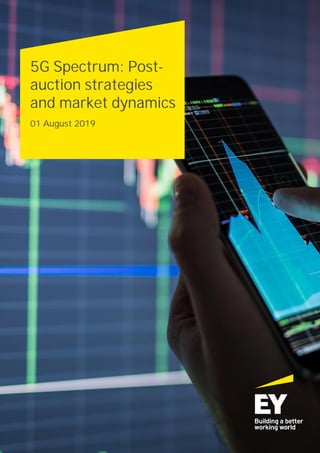 5G Spectrum: Post-
auction strategies
and market dynamics
01 August 2019
 