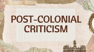 POST-COLONIAL
CRITICISM
 