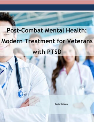 Post-Combat Mental Health:
Modern Treatment for Veterans
with PTSD
Senior Helpers
 