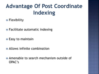  Flexibility
 Facilitate automatic indexing
 Easy to maintain
 Allows infinite combination
 Amenable to search mechanism outside of
OPAC’s
 