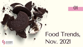 Food Trends,
Nov. 2021
01
 