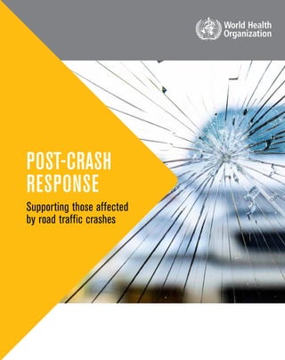 post-crash response	 1
Supporting those affected
by road traffic crashes
post-crash
response
 