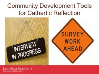 Community Development Tools
for Cathartic Reflection
 