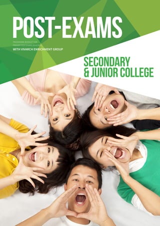 POST-EXAMS
SECONDARY
&JUNIORCOLLEGE
PROGRAMME BOOKLET FOR
PRIMARY POST-EXAMS 2014/2015
WITH VIVARCH ENRICHMENT GROUP
 