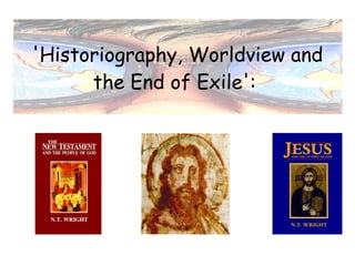 'Historiography, Worldview and the End of Exile':  