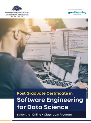 In collaboration with:
Post Graduate Certificate in
Software Engineering
for Data Science
8 Months | Online + Classroom Program
 