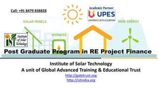 Institute of Solar Technology
A unit of Global Advanced Training & Educational Trust
http://gatetrust.org
http://istindia.org
Call: +91 8479 838828
 