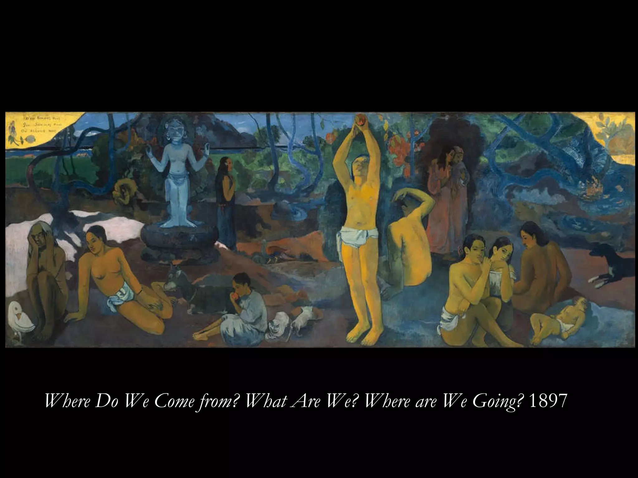 Where Do We Come from? What Are We? Where are We Going?  1897 
