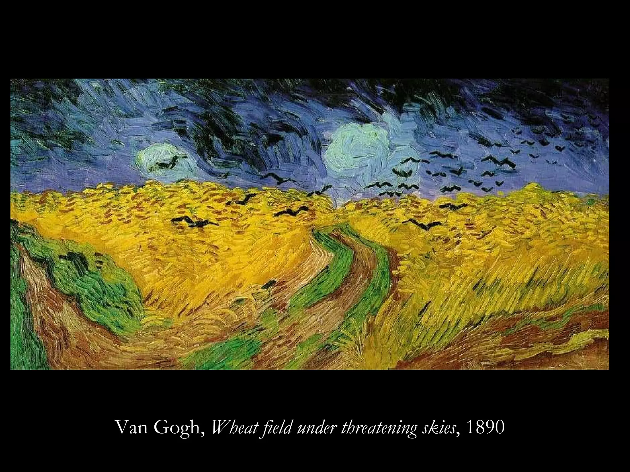 Van Gogh,  Wheat field under threatening skies , 1890 