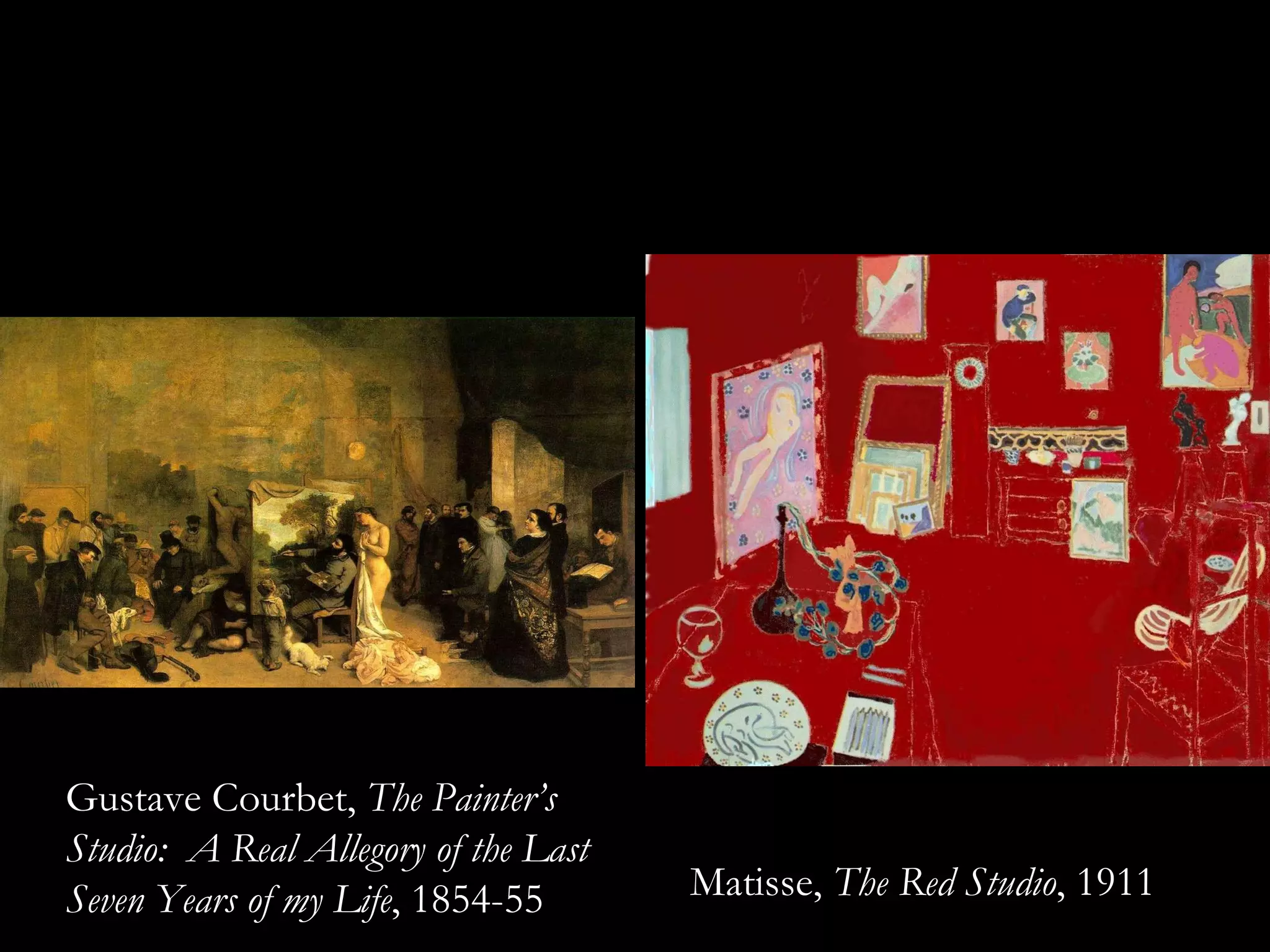 Matisse,  The Red Studio , 1911 Courbet Gustave Courbet,  The Painter’s Studio:  A Real Allegory of the Last Seven Years of my Life , 1854-55 