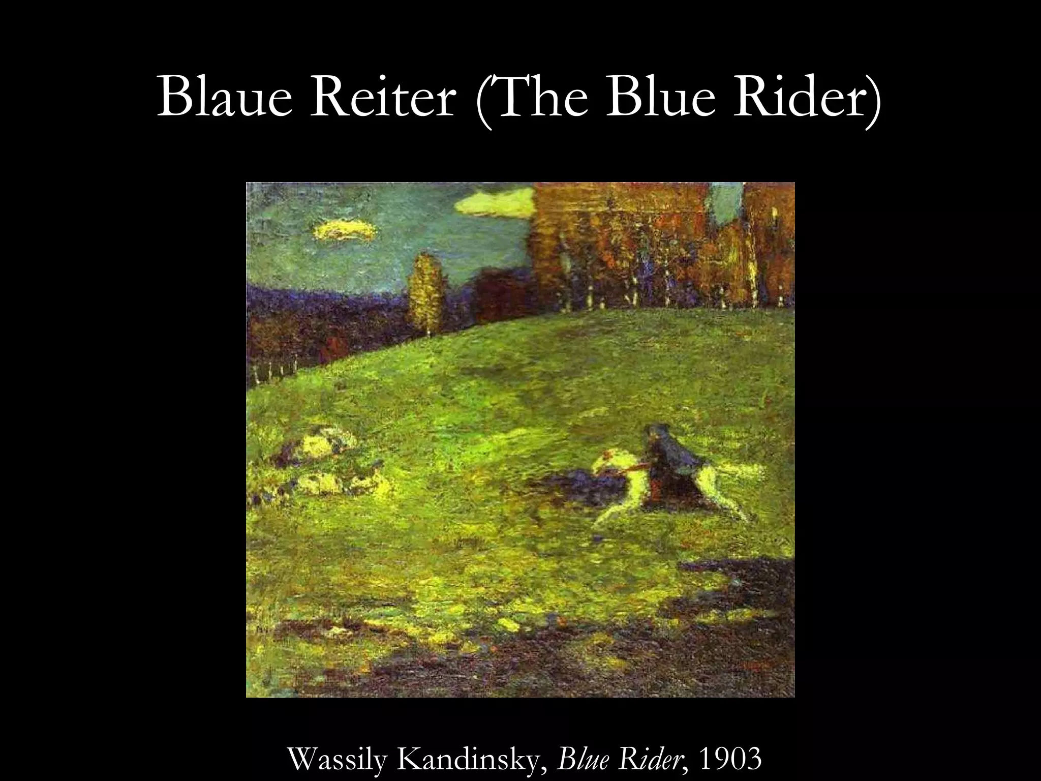 Blaue Reiter (The Blue Rider) Wassily Kandinsky,  Blue Rider , 1903 