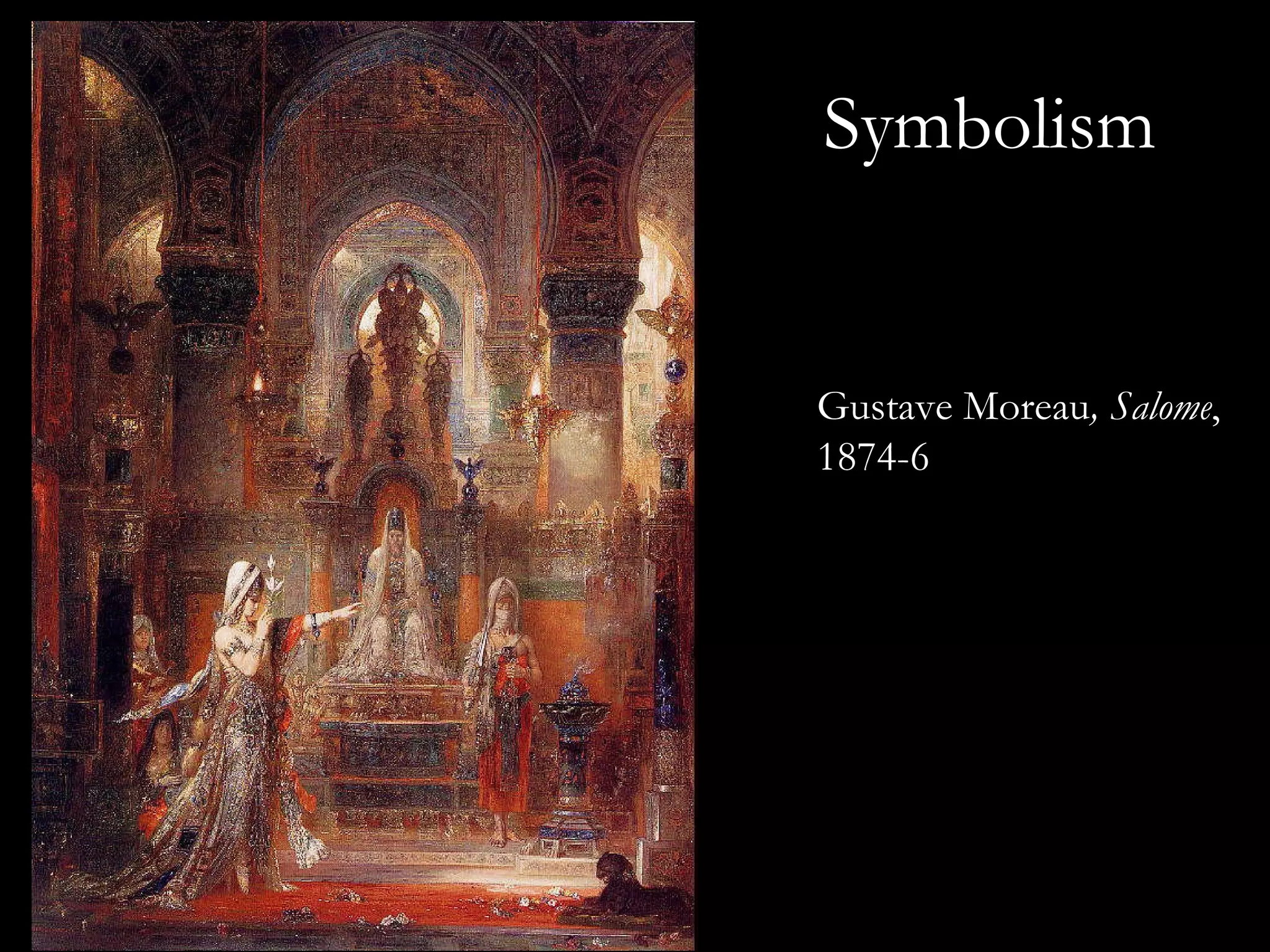 Gustave Moreau , Salome , 1874-6   Symbolism 