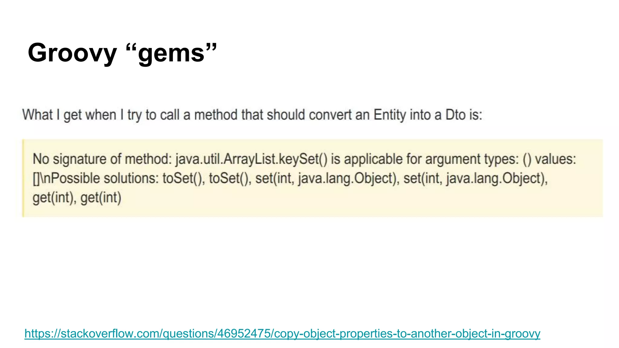 Groovy “gems”
https://stackoverflow.com/questions/46952475/copy-object-properties-to-another-object-in-groovy
 