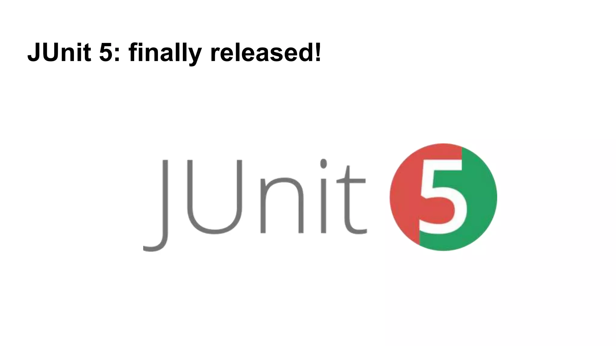 JUnit 5: finally released!
 