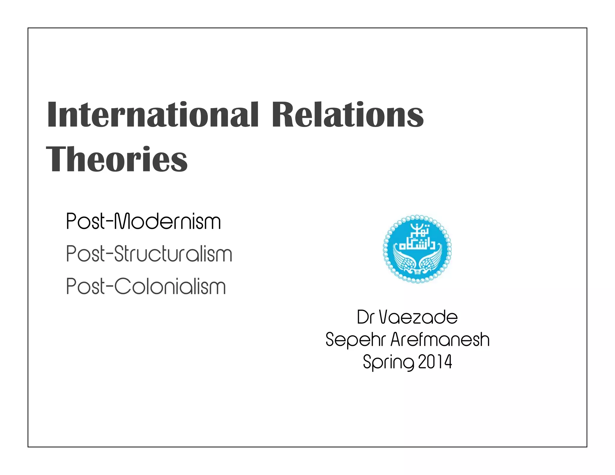 Postmodernism, poststructuralism, and postcolonialism in IR PPT