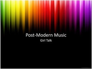Post-Modern Music Girl Talk 