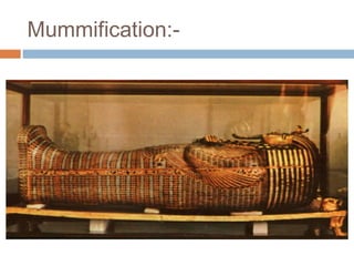 Mummification:-
 