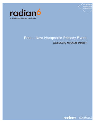 Post – New Hampshire Primary Event
               Salesforce Radian6 Report
 