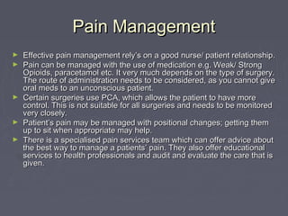 Pain ManagementPain Management
► Effective pain management rely’s on a good nurse/ patient relationship.Effective pain man...