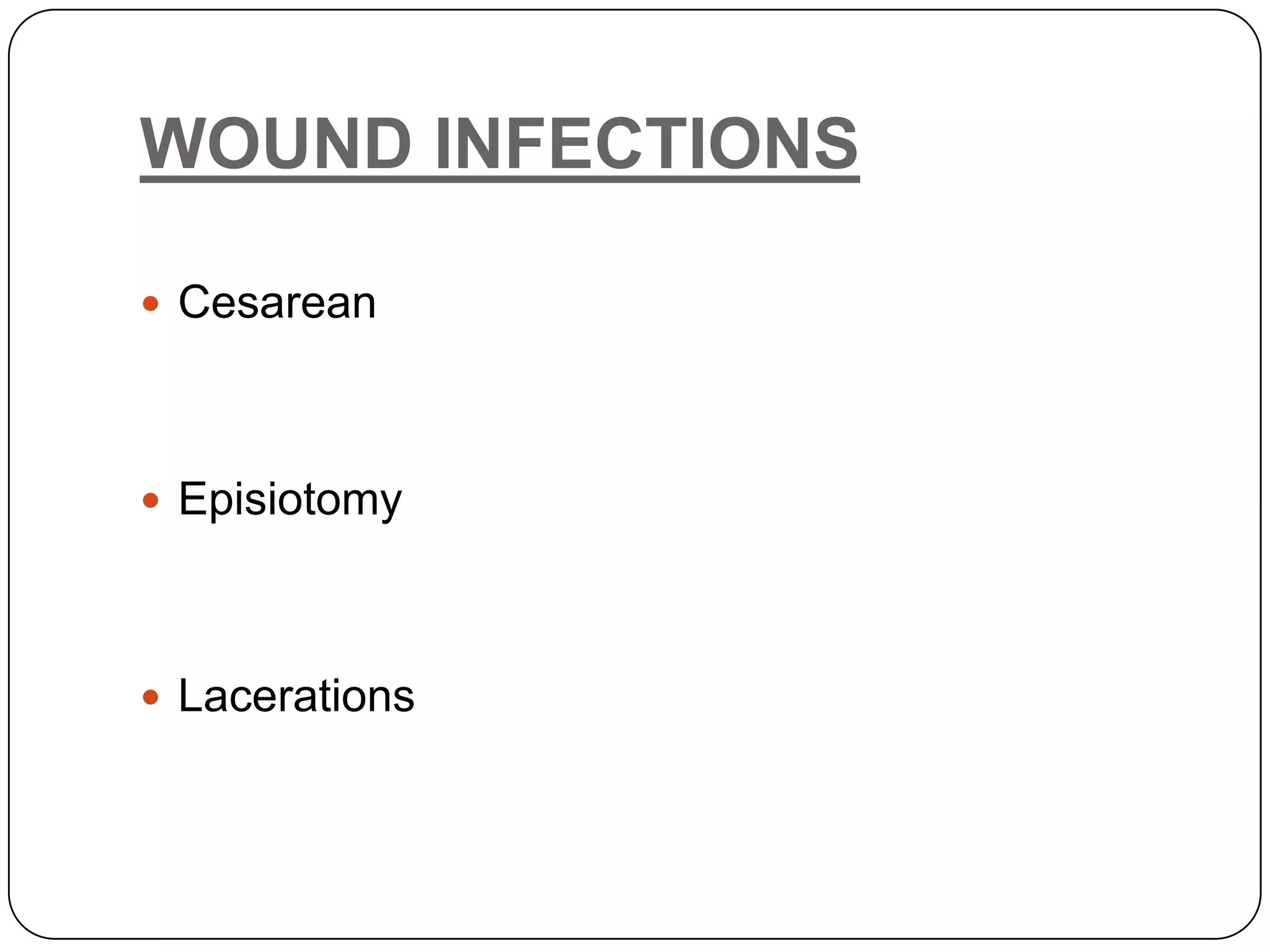 WOUND INFECTIONSCesareanEpisiotomyLacerations