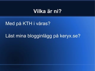 Vilka är ni? Med på KTH i våras? 