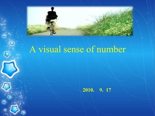 A visual sense of number
2010. 9. 17
 