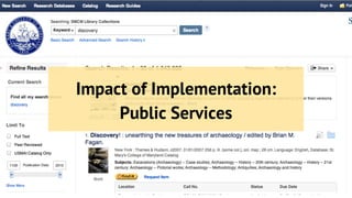 Impact of implementation 
Impact of Implementation: 
Public Services 
 