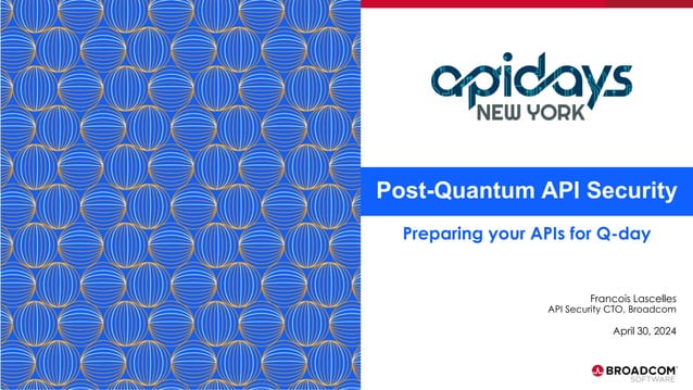 Apidays New York 2024 - Post-Quantum API Security by Francois Lascelles ...