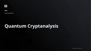 Copyright © 2018 HashiCorp ⁄
Quantum Cryptanalysis
“Hack the Planet”
 