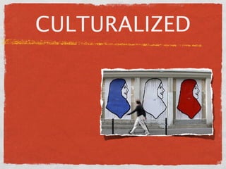 CULTURALIZED
 
