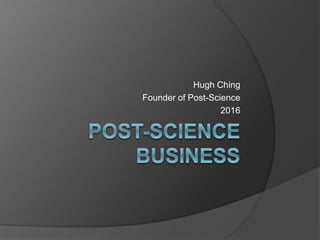 Hugh Ching
Founder of Post-Science
2016
 