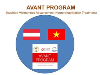 AVANT PROGRAM
(Austrian Vietnamese Advancement Neurorehabilitation Treatment)
 