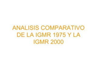 ANALISIS COMPARATIVO DE LA IGMR 1975 Y LA IGMR 2000 