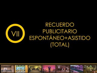 RECUERDO PUBLICITARIO ESPONTÁNEO+ASISTIDO (TOTAL) VII 