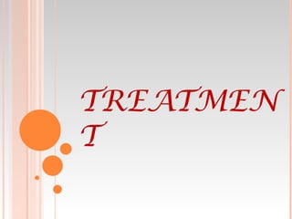 TREATMENT 